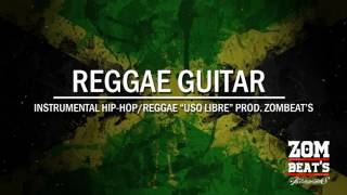 REGGAE GUITAR - INSTRUMENTAL HIP-HOP/REGGAE &quot;USO LIBRE&quot; - PROD. SKILLZ BEATZ