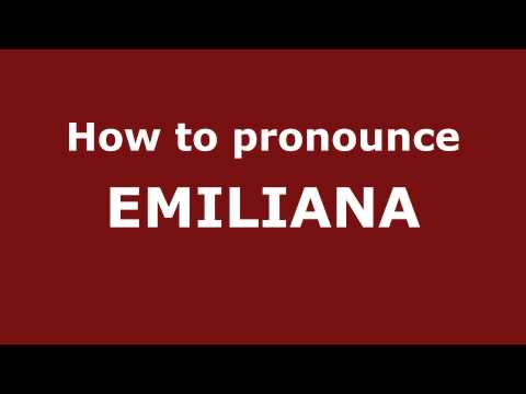 How to Pronounce EMILIANA in Spanish - PronounceNames.com