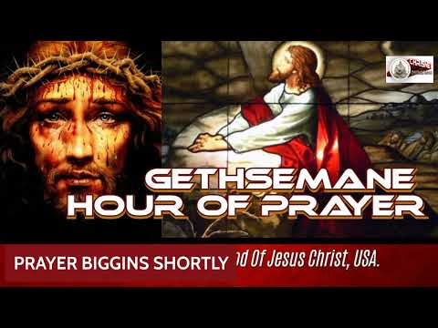 GETHSEMANE HOUR OF PRAYER LIVESTREAM 06/09-10/2022