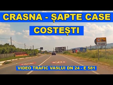 Ruta Crasna - Sapte Case - Costesti Vaslui DN 24 - E 581 video trafic part. 4