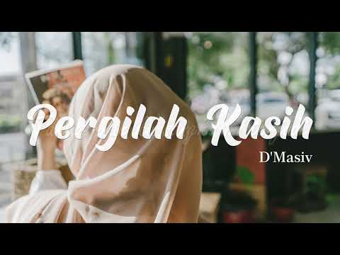 D'Masiv - Pergilah Kasih | Lirik