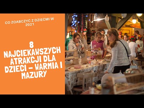 Najlepsze atrakcje dla dzieci - Mazury i Warmia. Ciekawe miejsca na Mazurach 2021