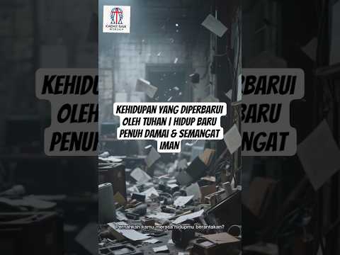 Kehidupan yang Diperbarui oleh Tuhan | Hidup Baru Penuh Damai & Semangat Iman