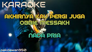 Download lagu OBBIE MESSAKH KARAOKE || AKHIRNYA KAU PERGI JUGA || COVER YAMAHA PSR mp3