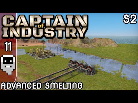 Advanced Smelting - S2E11 ║ Captain of Industry