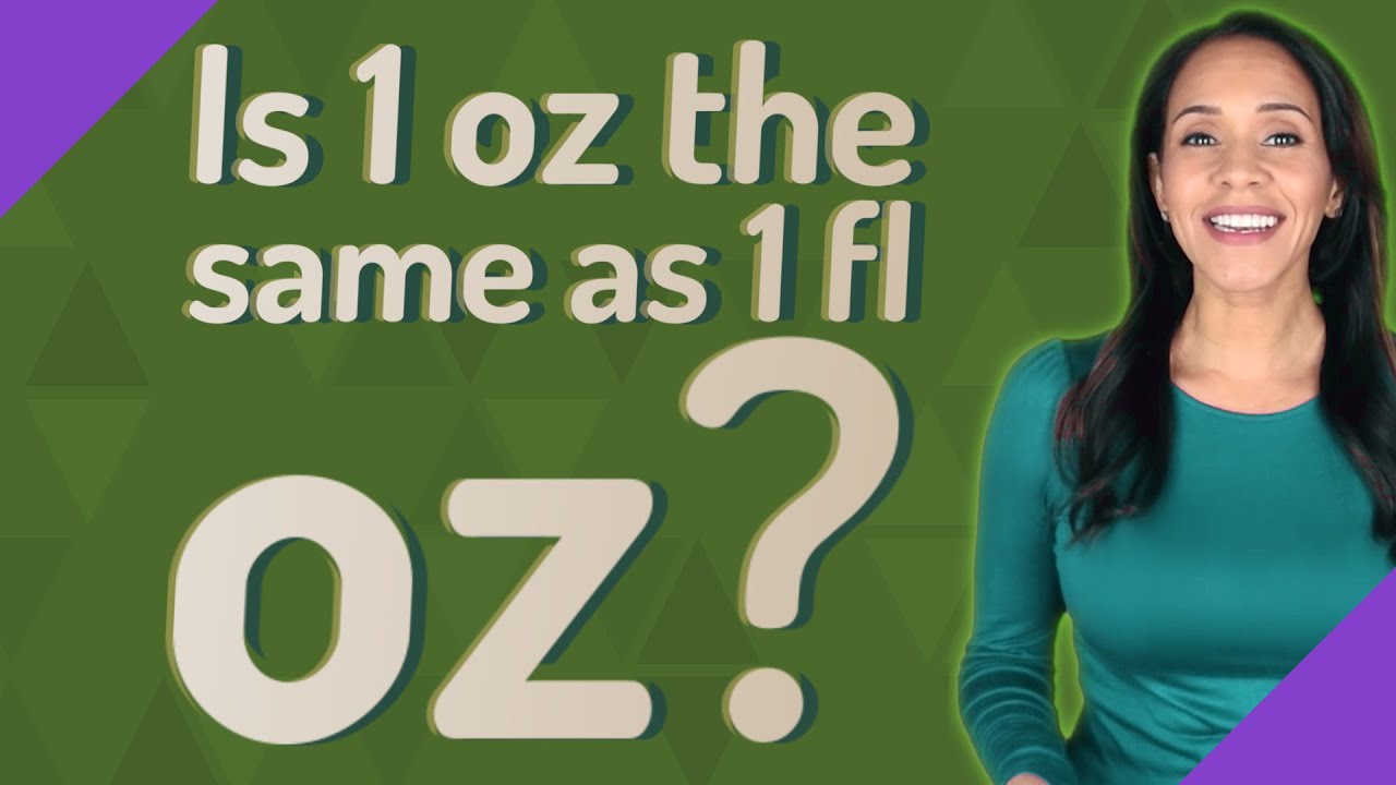 Is 1 oz the same as 1 fl oz