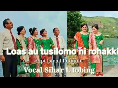 Loas au tu silomo ni rohangki Cipt Ismail hutajulu Vocl Sihar l tobing.