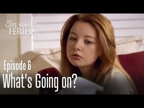 What's going on? - The Girl Named Feriha Episode 6