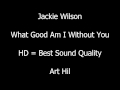 Jackie Wilson - What Good Am I Without You