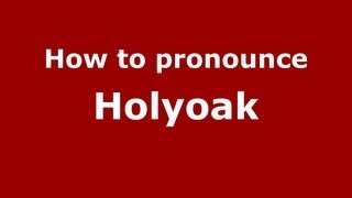 How to pronounce Holyoak