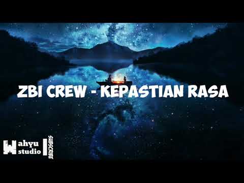 ZBI Crew - Kepastian Rasa ||lyric video