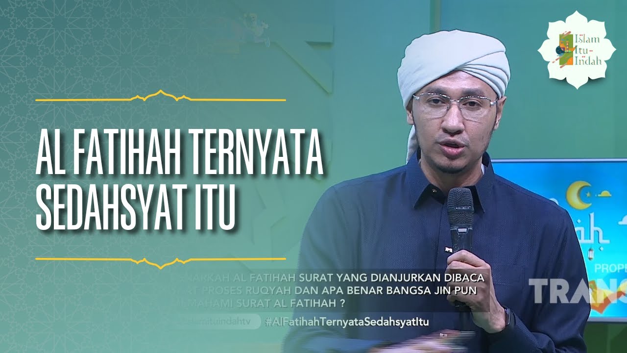 Al-Fatihah Ternyata Sedahsyat Itu - ISLAM ITU INDAH (16/07/26) P3