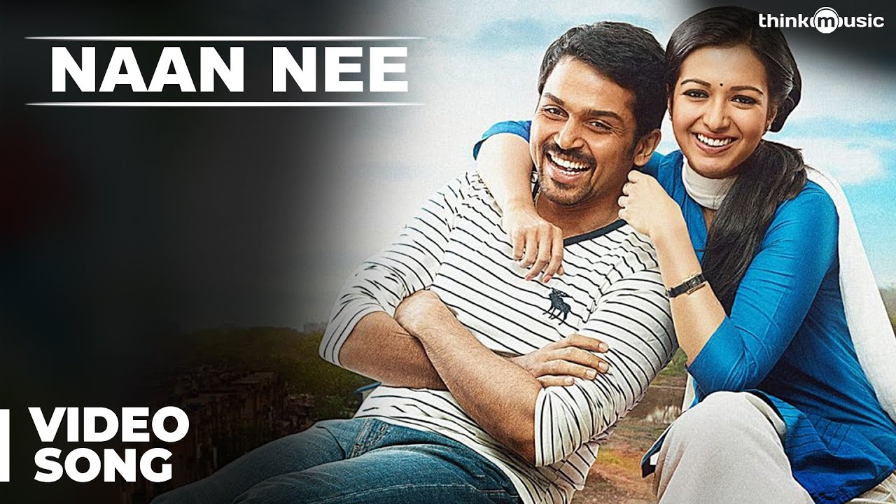Naan Nee Lyrics  | Madras | Karthi, Catherine Tresa | Shakthisree Gopalan, Dheekshitha | Santhosh Narayanan