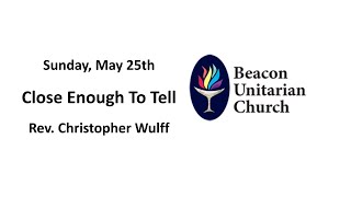 May 25, 2025: Close Enough to Tell with Rev. Christopher Wulff