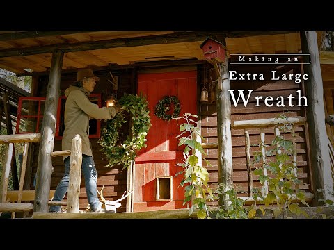 Extra large wreath / Daily work around the cabin