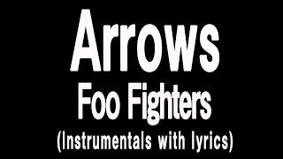 Foo Fighters - Arrows(Lyrics with Instrumentals )