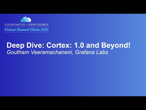 Deep Dive: Cortex: 1.0 and Beyond! - Goutham Veeramachaneni, Grafana Labs