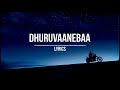 Dhuruvaanebaa lyrics