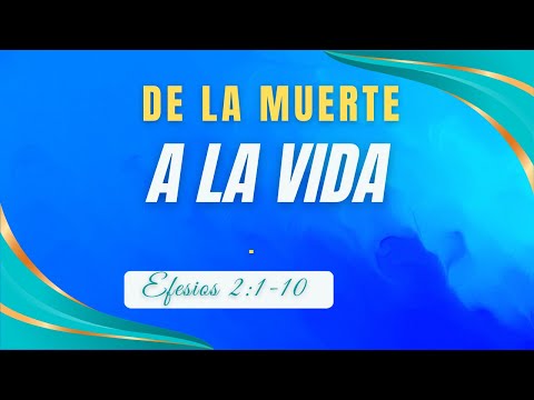 FROM DEATH TO LIFE EPHESIANS 2:1-10