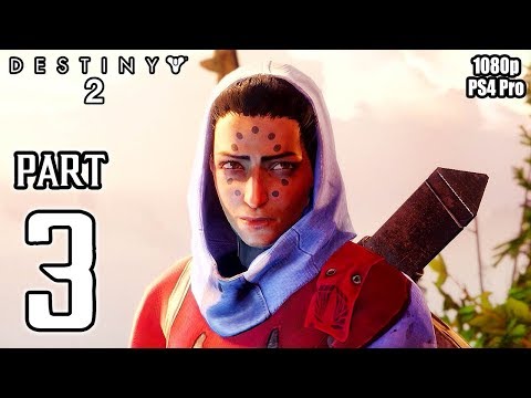 DESTINY 2 Walkthrough PART 3 Story Campaign (PS4 Pro) No Commentary Gameplay @ 1080p HD ✔