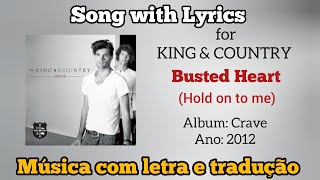 for KING &amp; COUNTRY - Busted Heart ~ Hold on to me (legendado)