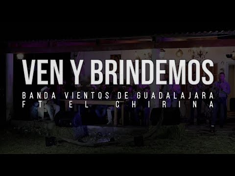 Banda Vientos De Guadalajara - Ven y Brindemos (En Vivo) FT El Chirina