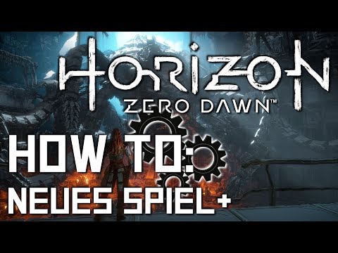 How To: Horizon Zero Dawn - Neues Spiel Plus + freischalten und weitere Infos - Deutsch/German