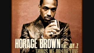 HORACE BROWN ft. JAY-Z - Things We Do For Love (DJ Soulchild Remix)