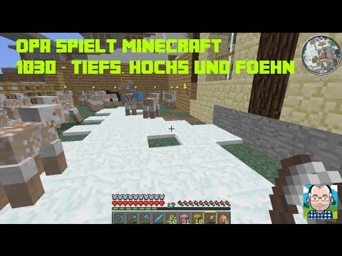 Opa spielt Minecraft 1030 – Tiefs, Hochs und Föhn