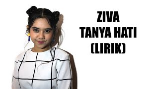 Download lagu ZIVA - TANYA HATI (LIRIK) mp3