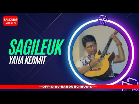 SAGILEUK - YANA KERMIT [Official Bandung Music]