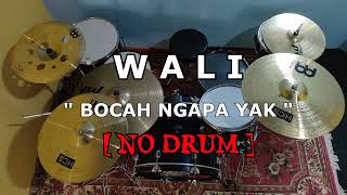 Download lagu WALI - Bocah Ngapa Yak (NO SOUND DRUM) mp3