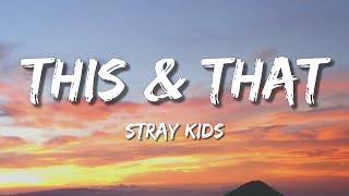 Download lagu Stray Kids - This & That (Lyrics) mp3 Download lagu Stray Kids - This & That (Lyrics) mp3
