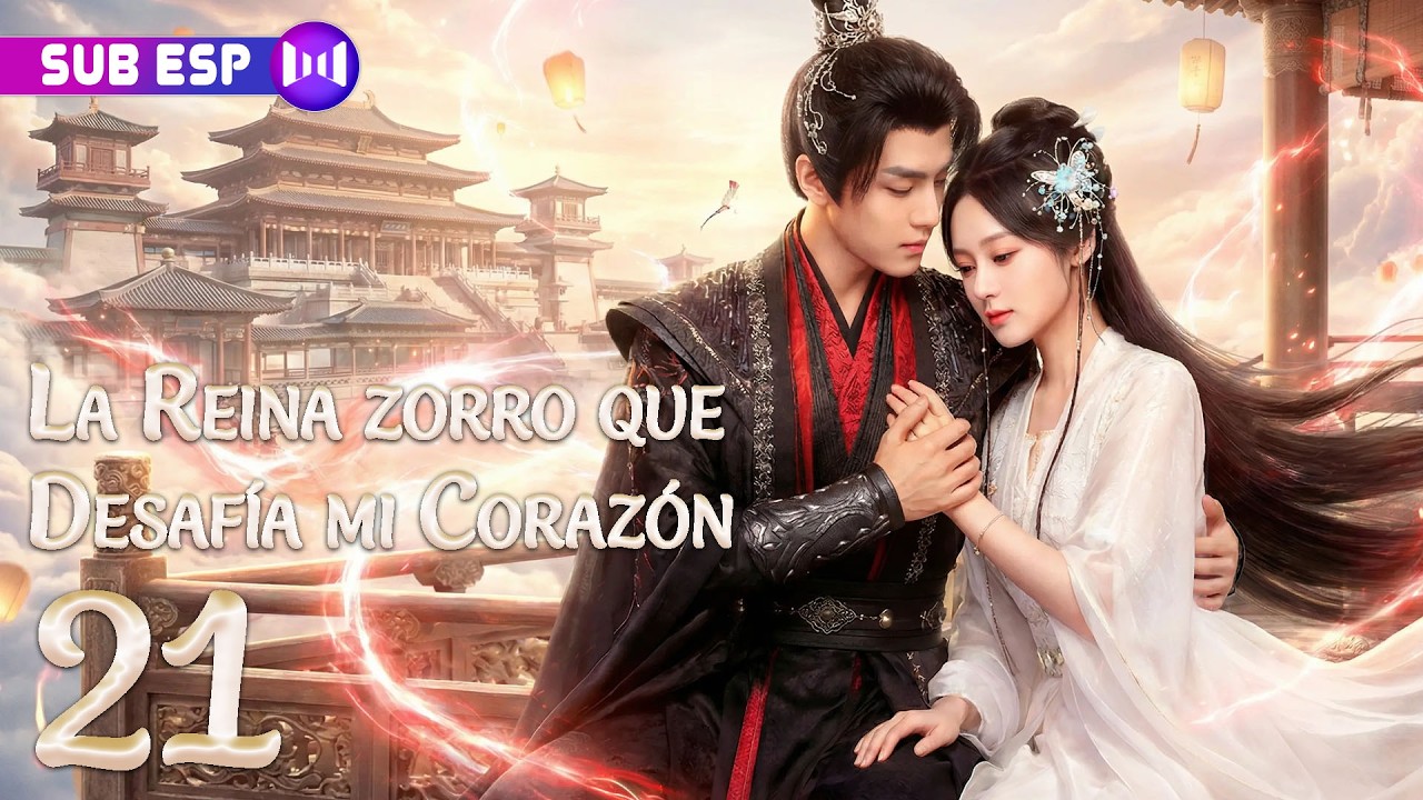 【EP21】La Reina zorro que Desafía mi Corazón | SUB ESP