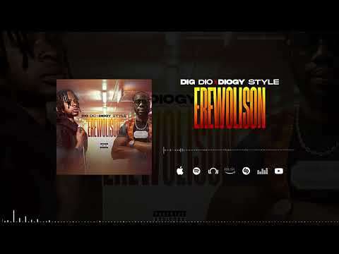 DIG DIO FT DIOGY STYLE - EREWOLISON (Official Music)