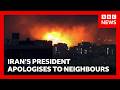 Iran S President Masoud Pezeshkian Apologises To Gulf Nations For Attacks BBC News