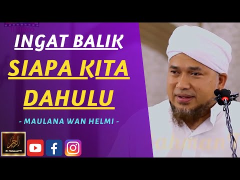 Maulana Wan Helmi - INGAT BALIK SIAPA KITA DAHULU