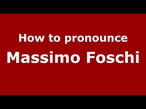 How to pronounce Massimo Foschi (Italian/Italy)  - PronounceNames.com
