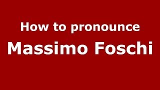 How to pronounce Massimo Foschi