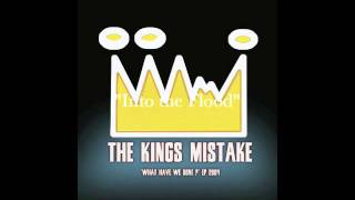 The Kings Mistake - Into the Flood