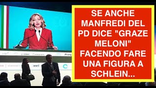 SE ANCHE MANFREDI DEL PD DICE "GRAZIE MELONI" FACENDO FARE UNA FIGURA A SCHLEIN...
