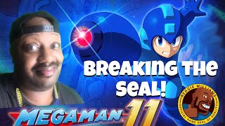 MEGA MAN 11 BREAKING THE SEAL!