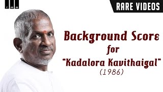 When ilaiyaraaja scored BGM for Kadalora Kavithaig