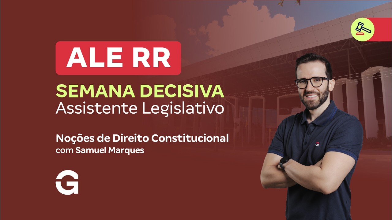 Concurso ALE RR | Semana Decisiva:  Assistente Legislativo - Noções de Direito Constitucional