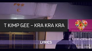 T KIMP GEE - KRA KRA KRA PAROLES LYRICS
