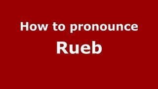 How to pronounce Rueb