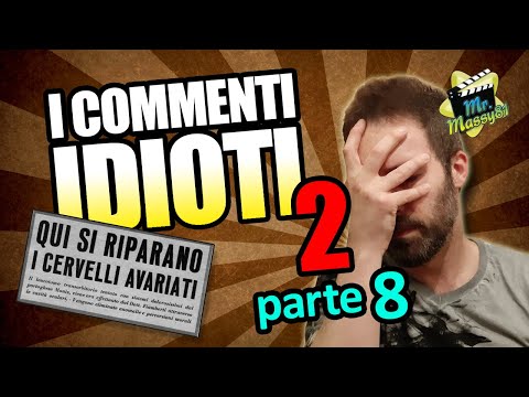I COMMENTI IDIOTI 2 - Parte 8