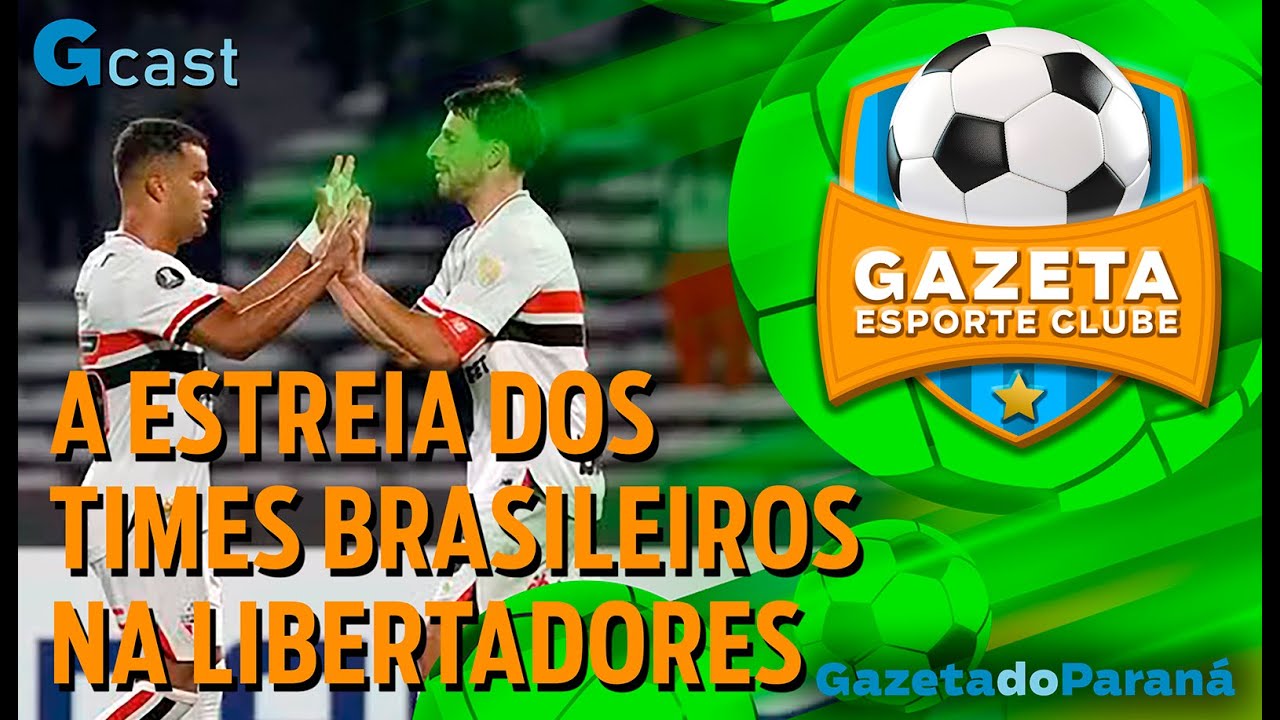 GAZETA ESPORTE CLUBE #45 – A ESTREIA DOS TIMES BRASILEIROS NA COPA LIBERTADORES DA AMÉRICA