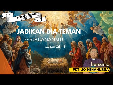 LUKAS 2:1-14 - JADIKAN DIA TEMAN DI PERJALANANMU