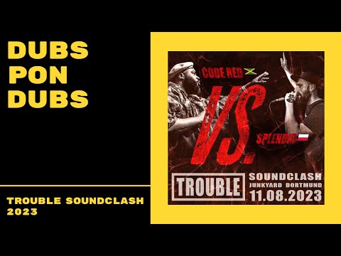 DUBS PON DUBS - Trouble Soundclash 2023 feat. Code Red vs. Splendid Sound
